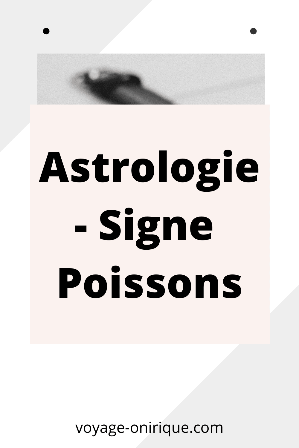 Astrologie - Signe Poissons / Pisces