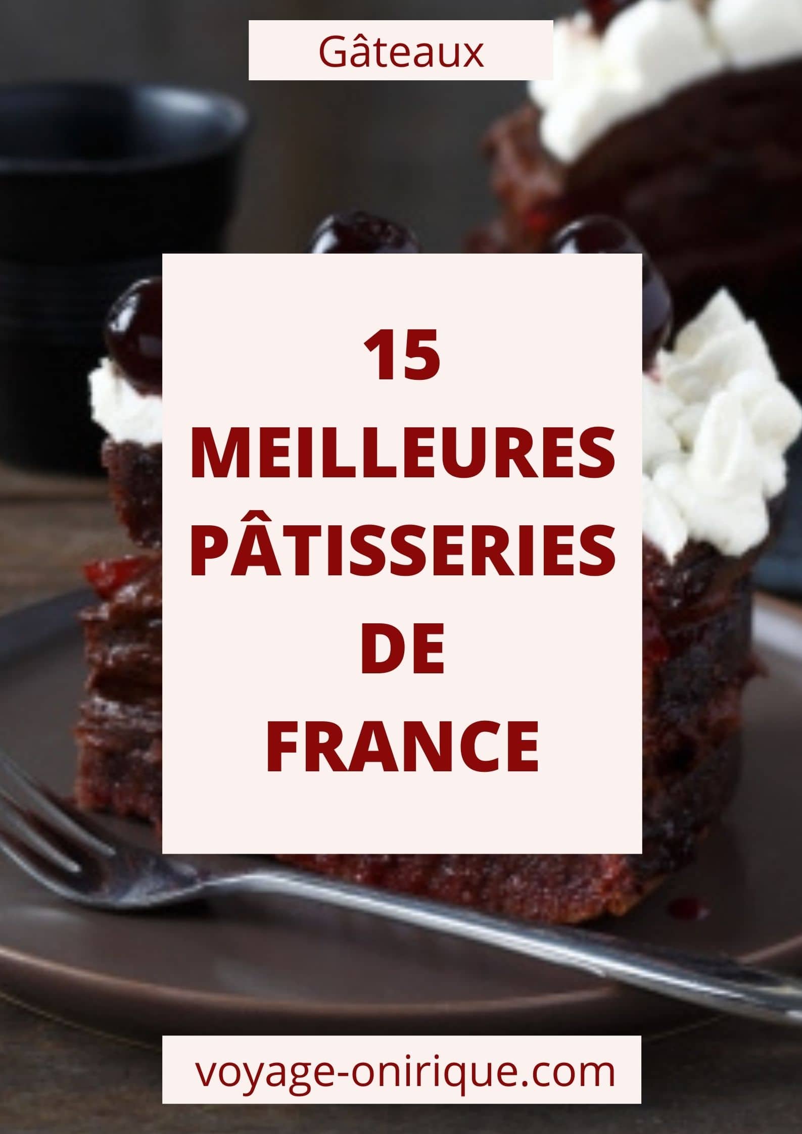 15 Meilleures pâtisseries de France gâteaux pâtisseries food nourriture