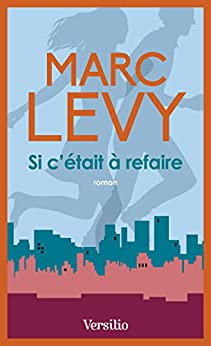 Et si c'était à refaire Marc Levy livre roman auteur