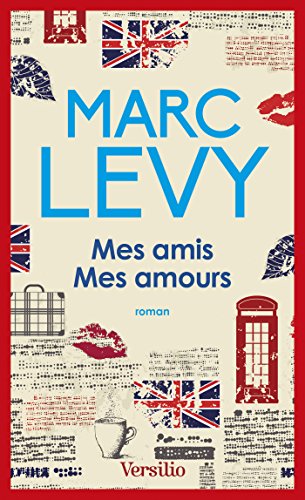 Mes amis mes amours Marc Levy livre roman auteur