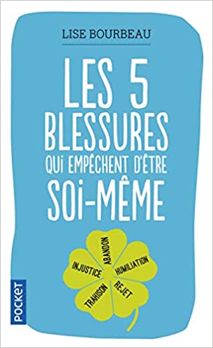 les 5 blessures qui empêchent d'être soi-même livre lecture blessure