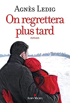 image picture book novel couverture livre roman écrivain auteure littérature lecture Agnès Ledig On regrettera plus tard