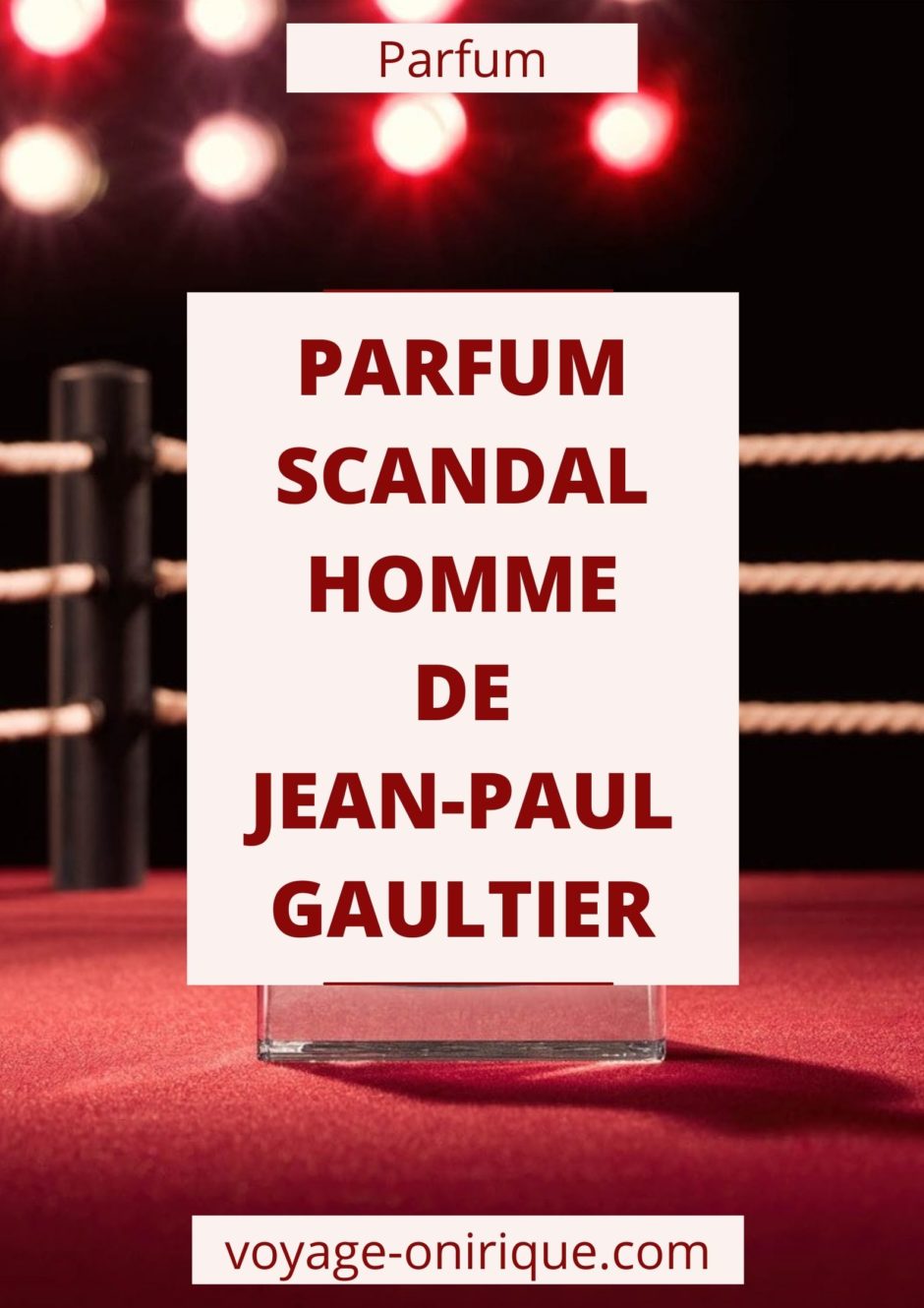 photo image picture parfum perfume Scandal Homme Jean Paul Gaultier nouveau senteur fragrance cosmétique parfumerie sélection coup de coeur hommage